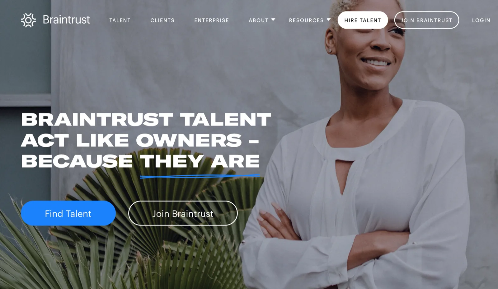 The Braintrust homepage — the headline “Braintrust talent act like owners – because they are” in white over a photograph of a smiling woman with folded arms, with Find Talent and Join Braintrust buttons beneath.