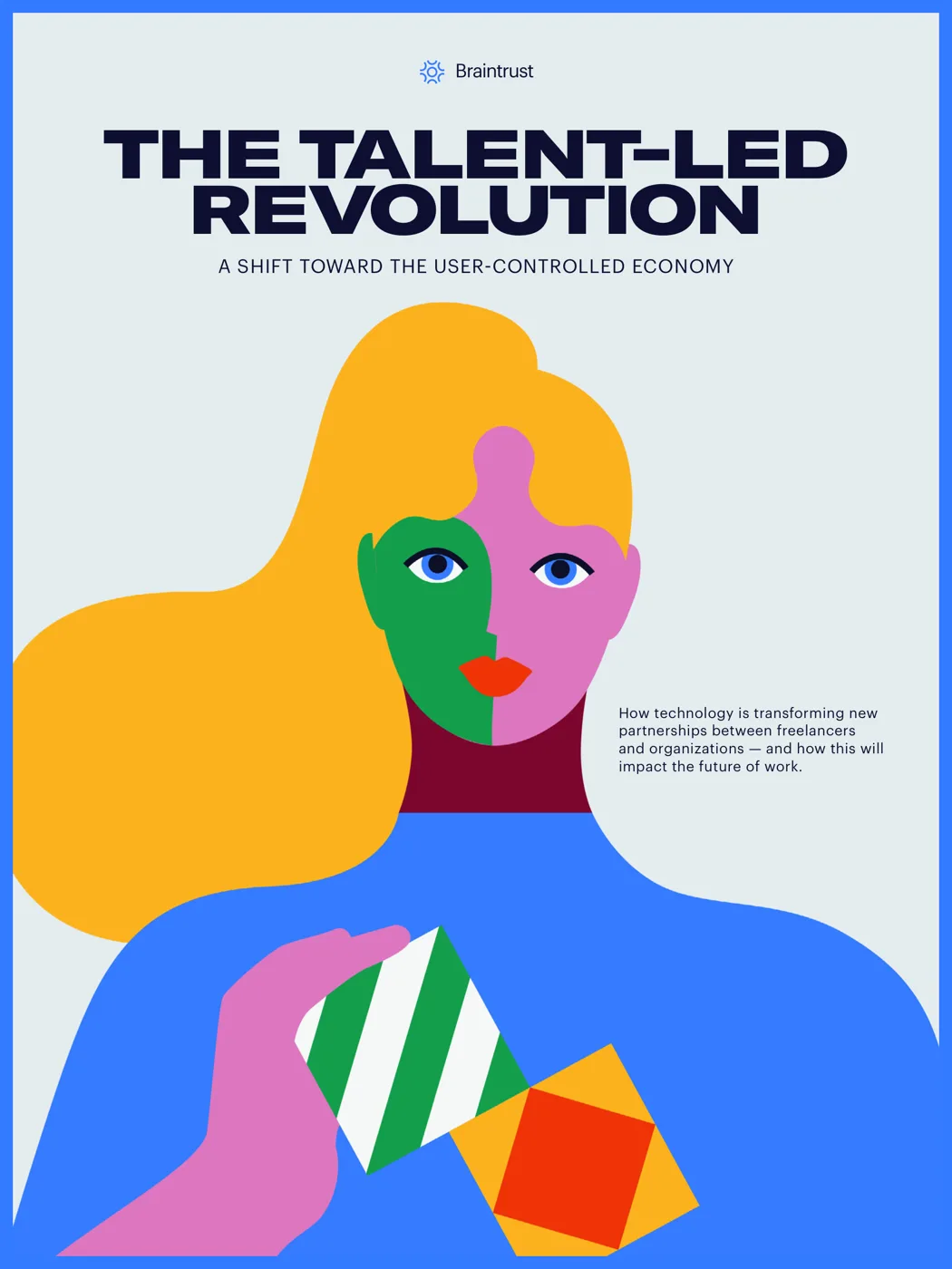 Cover of the Braintrust white paper “The Talent-Led Revolution: A Shift Toward the User-Controlled Economy” — a flat, brightly colored illustration of a figure with golden hair on a pale grey field, with the subtitle “How technology is transforming new partnerships between freelancers and organizations — and how this will impact the future of work.”