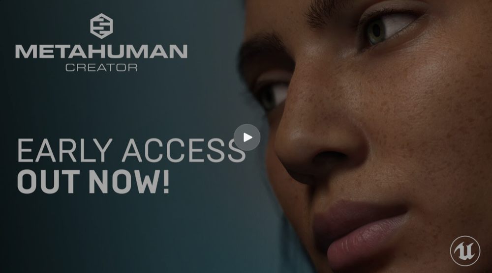 MetaHuman Creator: Early Access Out Now — a campaign video thumbnail with a high-fidelity digital human close-up.