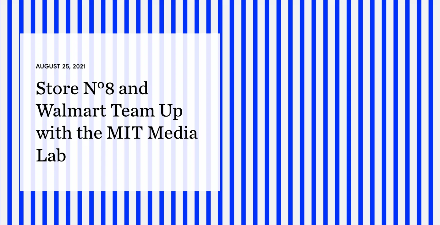 Article header — Store Nº8 and Walmart Team Up with the MIT Media Lab.